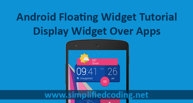 Android Floating Widget Tutorial - Display Widget Over Apps