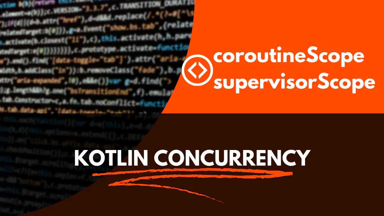 kotlin concurrency coroutineScope supervisorScope